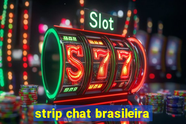 strip chat brasileira